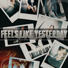 Feels Like Yesterday (prod. Guala x Aidan Han x Gavin Hadley)