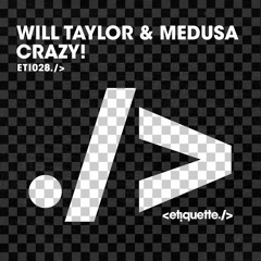 WILL TAYLOR (UK) & MEDUSA - CRAZY! (PREVIEW)