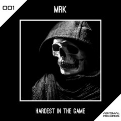 MRK - Hardest In The Game (Original Mix)(Abysmal Records 001)