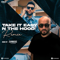 Take It Easy X N The Hood (Mashup)- Dj H Music Kudos
