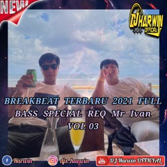 BREAKBEAT TERBARU 2021 FULL BASS SPECIAL REQ Mr Ivan VOL 03