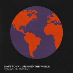 Daft Punk - AROUND THE WORLD (Angelo Ferreri Edit)