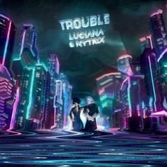 Luciana & Nytrix - Trouble (Bougie Flagrante Remix)