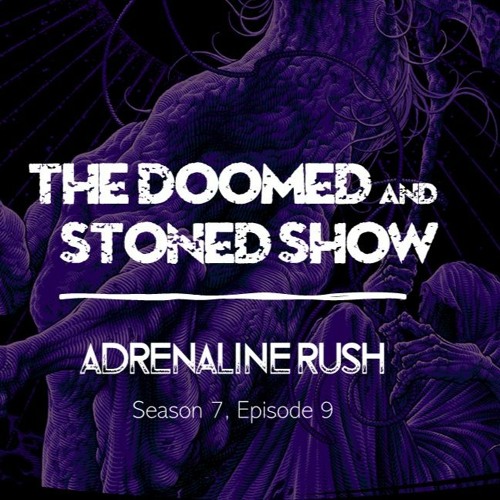 The Doomed and Stoned Show - Adrenaline Rush (S7E9)