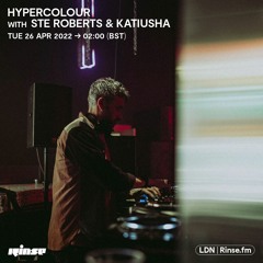 Hypercolour with Ste Roberts & Katiusha   - 26 April 2022