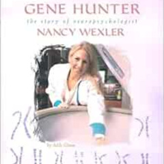 Access PDF 🗃️ Gene Hunter: The Story of Neuropsychologist Nancy Wexler (Women's Adve