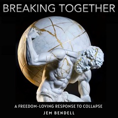 Introduction to Breaking Together by Jem Bendell