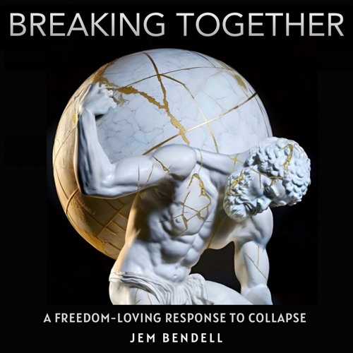 Introduction to Breaking Together by Jem Bendell