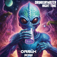 DRINKURWATER - Night Time [[probed by orbiix]] (free download)