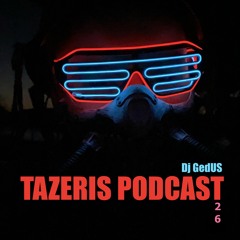 Tazeris Podcast 26