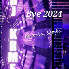 Bye 2024    kizomba semba
