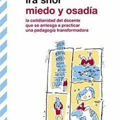 Access EBOOK 📪 Miedo y osadía: La cotidianidad del docente que se arriesga a practic