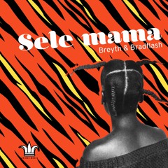 Breyth & Bradflash - Sele Mama (Original Mix)