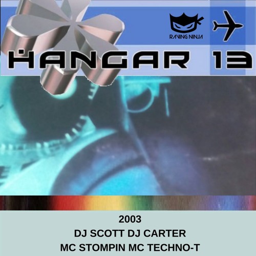 Hangar 13 2003 Dj Scott & Dj Carter Mc Stompin Mc Techno-T
