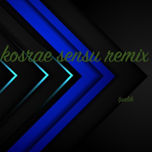 KOSRAE SENSU REMIX..tpalik...ft.VEElo Sigrah& G.S.P.