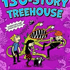 [READ] EBOOK √ The 130-Story Treehouse: Laser Eyes and Annoying Flies (The Treehouse