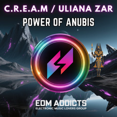 C.R.E.A.M - Power Of Anubis Ft Ulliana Zar  | EDM Addicts