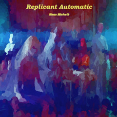 Replicant Automatic