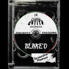 Quarantine Madness with JK Madness Episode 3 FT: BLAKE'O
