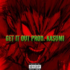 GET IT OUT (PROD. KASUMI)