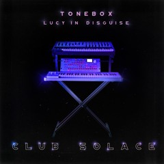 Tonebox & Lucy In Disguise - Club Solace
