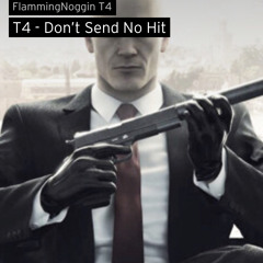 T4- Don’t Send No Hit