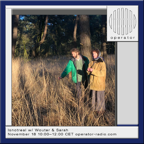 Isnotreal w/ Wouter & Sarah - 18th November 2025