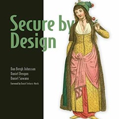 Get [PDF EBOOK EPUB KINDLE] Secure By Design by  Daniel Deogun,Dan Bergh Johnsson,Dan
