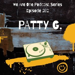 We Are One Podcast Episode 202  - Patty G.
