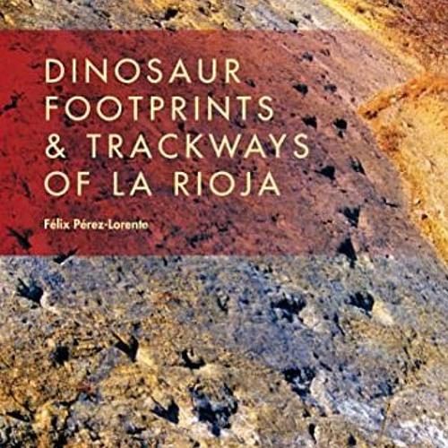 Access EBOOK EPUB KINDLE PDF Dinosaur Footprints & Trackways of La Rioja (Life of the