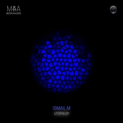 ISMAIL.M - Utopia (Original Mix) [Music4Aliens]