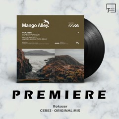 PREMIERE: Rokazer - Ceres (Original Mix) [MANGO ALLEY]