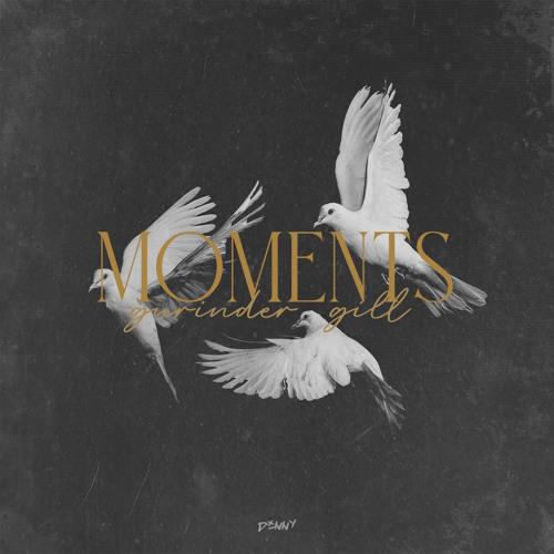 MOMENTS REMIX | GURINDER GILL FT. DXNNY