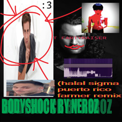 Neroz - Bodyshock (Fartyraiser X Marbul halal sigma puerto rico farmer remix)