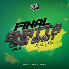 Shatta one Shot Vol.3 Mad Dawg Édition (THE FINAL)