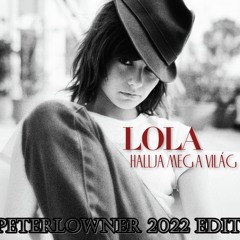 PeterLowner X Lola - Hallja Meg A Világ 2022
