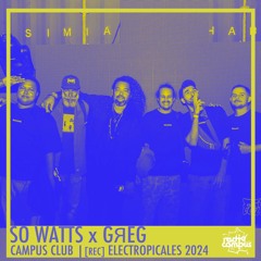 SO WATTS X GЯEG | CAMPUS CLUB [#LIVE ELECTROPICALES 2024]