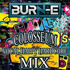 DJ BURN-E COLOSSEUM HAPPY HARDCORE VOCAL MIX