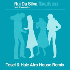 Rui Da Silva Feat. Cassandra - Touch Me (Tosel & Hale Afro House Remix) [FOR FREE DL CLICK 'BUY']