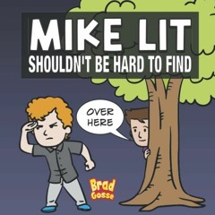 View [PDF EBOOK EPUB KINDLE] Mike Lit: Shouldn't Be Hard To Find (Rejected Children's