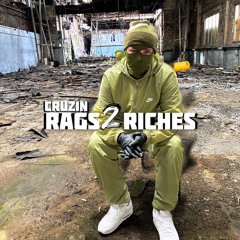 Cruzin - Rags 2 Riches (Prod By 1080PALE)