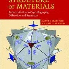 Read [EBOOK EPUB KINDLE PDF] Structure of Materials: An Introduction to Crystallography, Diffraction