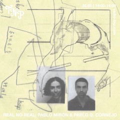 Real No Real: Pablo Mirón & Pablo G. Cornejo @ Radio TNP 30.05.2025
