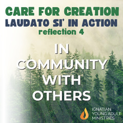 In Community With Others (Laudato Si' in Action #4)