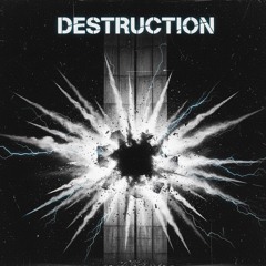 Destruction