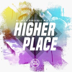 Higher Place - Reggae & Dancehall Mix 2021