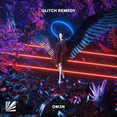 Glitch Remedy - OM3N