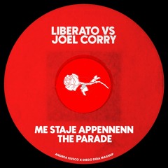 Liberato VS Joel Corry - Me Staje Appennenn' The Parade (Andrea Fiusco & Diego Dida Mashup)🇮🇹
