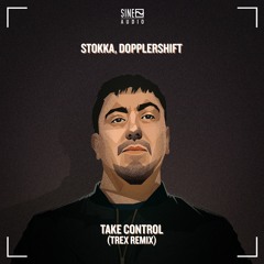 Stokka & Dopplershift - Take Control (Trex Remix) [OUT NOW]