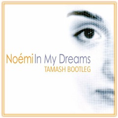 Noemi - In My Dreams (Tamash Bootleg)